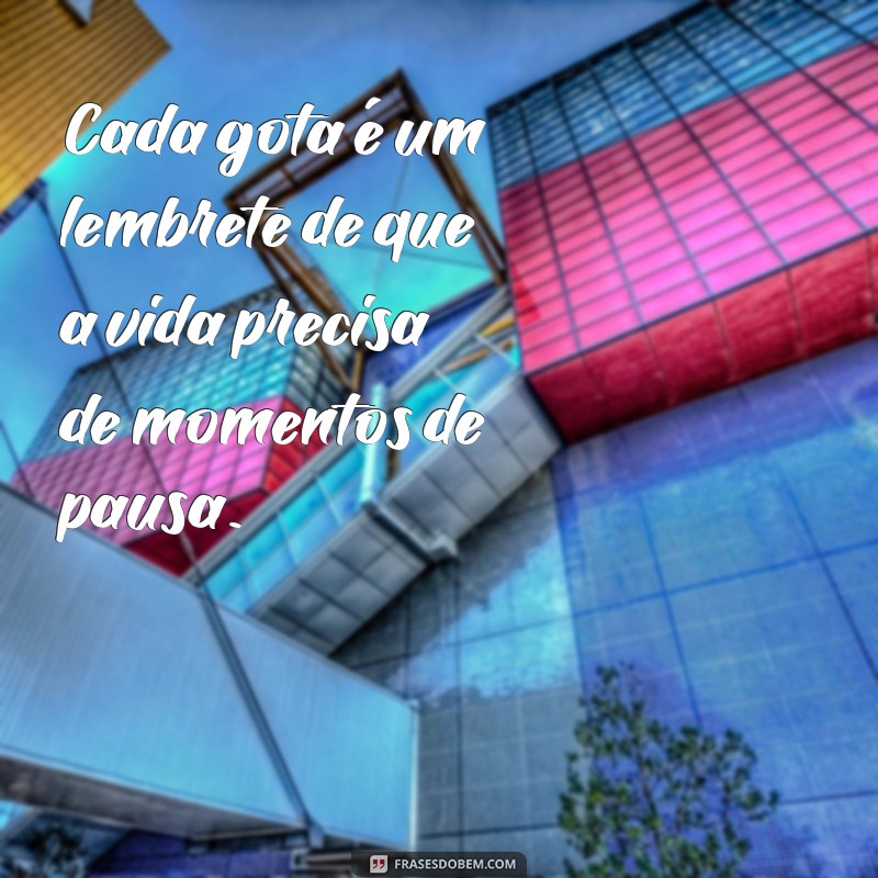 Frases Inspiradoras para Celebrar o Dia de Chuva 