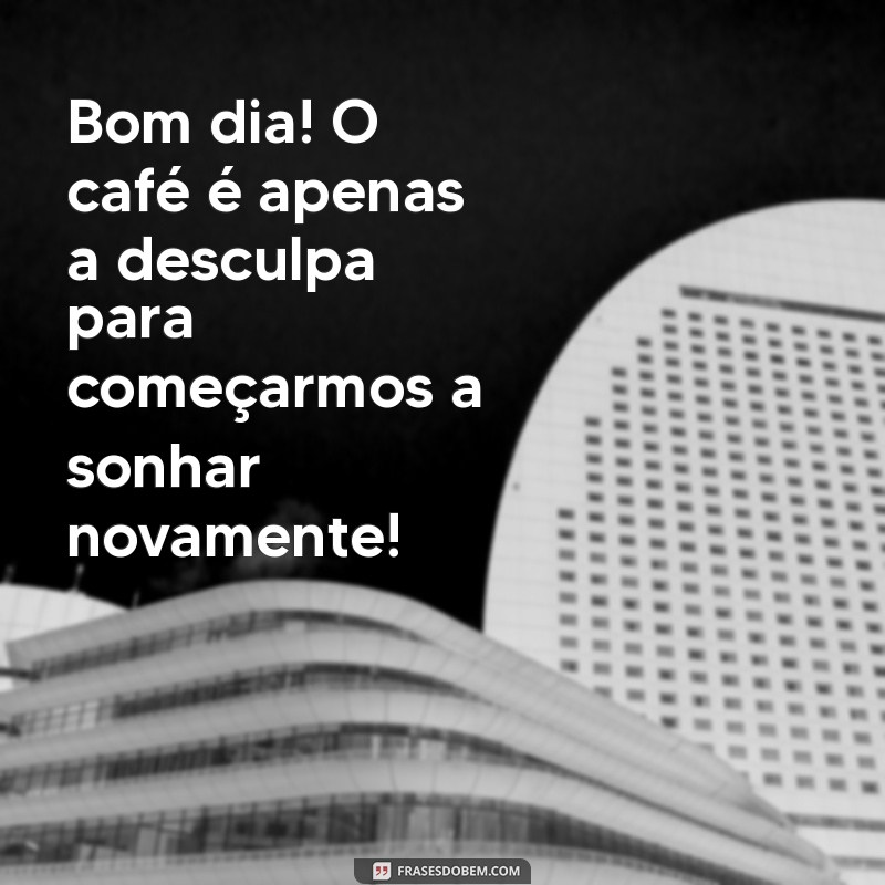 Mensagens Inspiradoras de Bom Dia: Comece o Dia com um Café Especial 