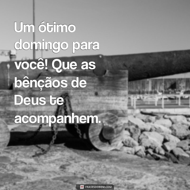 Frases Inspiradoras para um Domingo Abençoado: Bom Dia! 