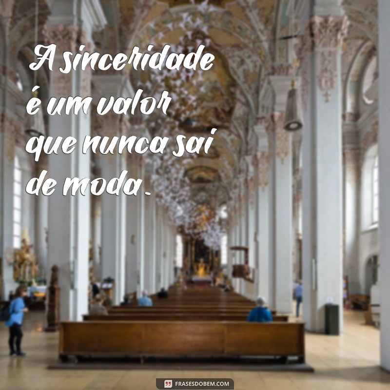 Frases Impactantes sobre Sinceridade para Inspirar a Autenticidade 