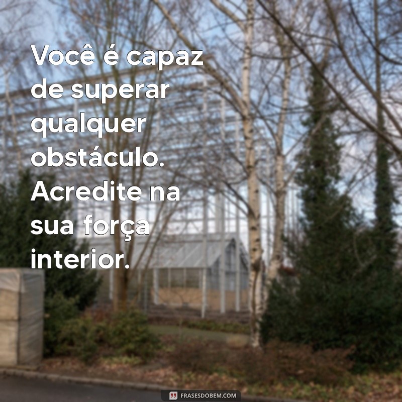 Mensagens Inspiradoras para Aumentar Sua Motivação e Força Interior 