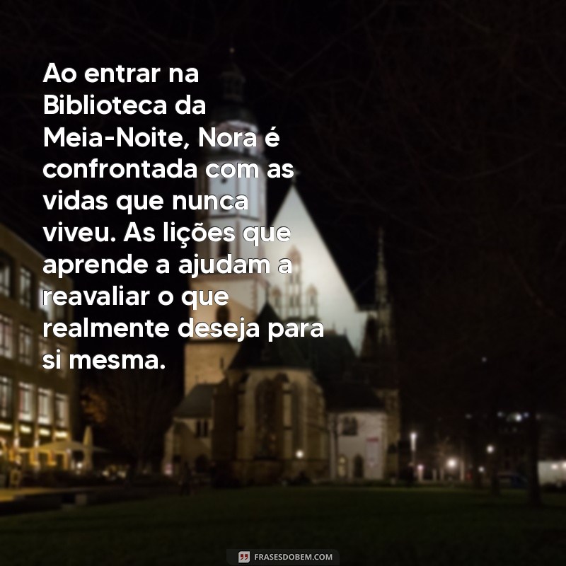 Descubra a Sinopse de A Biblioteca da Meia-Noite: Uma Viagem Entre Vidas Possíveis 