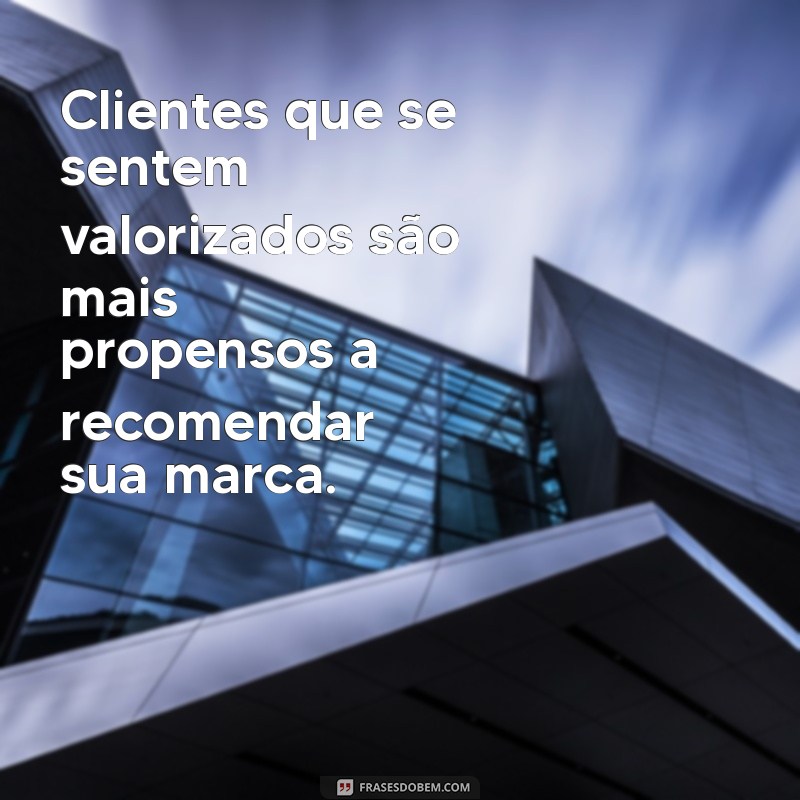 Frases Inspiradoras sobre Clientes: Como Encantar e Fidelizar seu Público 