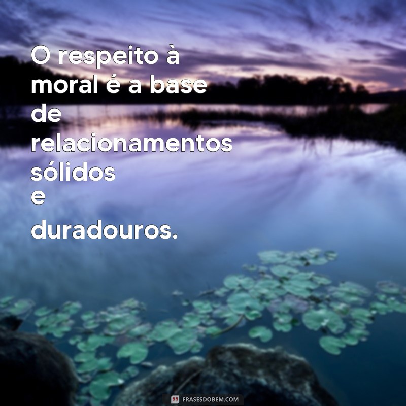 Frases Inspiradoras sobre Ética e Moral: Reflexões para a Vida 