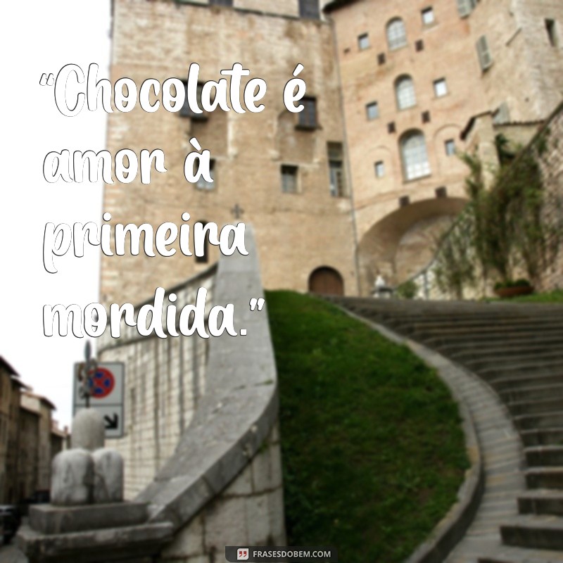 Deliciosas Frases sobre Chocolate para Adoçar seu Dia 