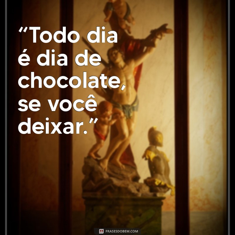 Deliciosas Frases sobre Chocolate para Adoçar seu Dia 