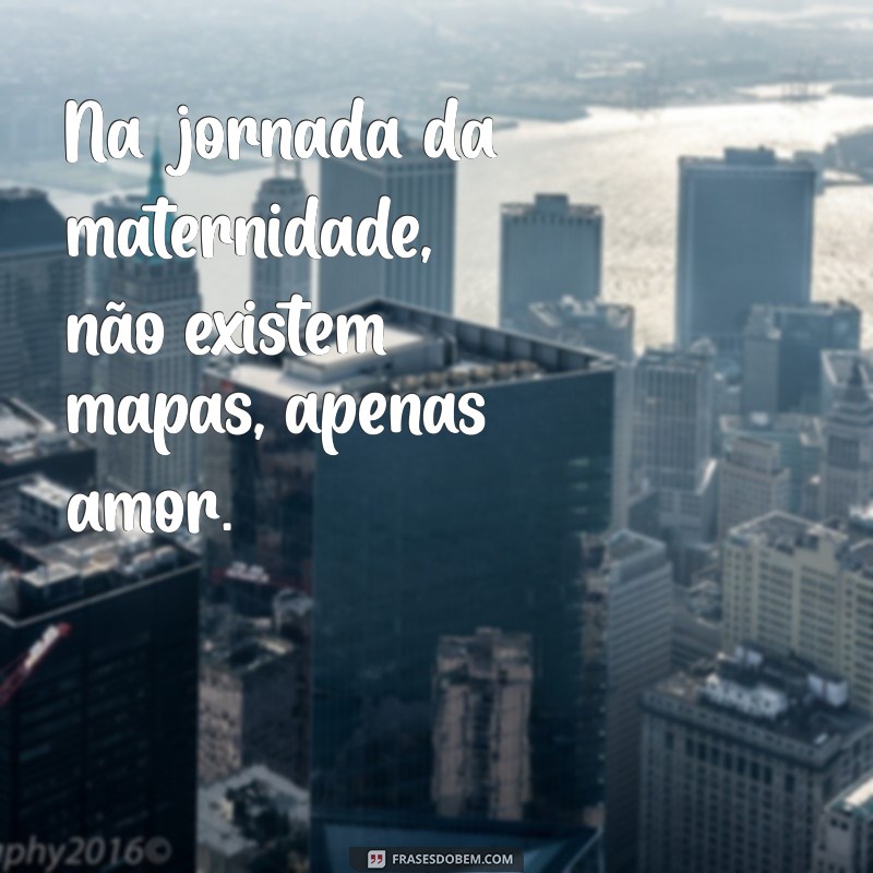 Frases Inspiradoras de Maternidade para Status: Celebre a Magia da Maternidade 