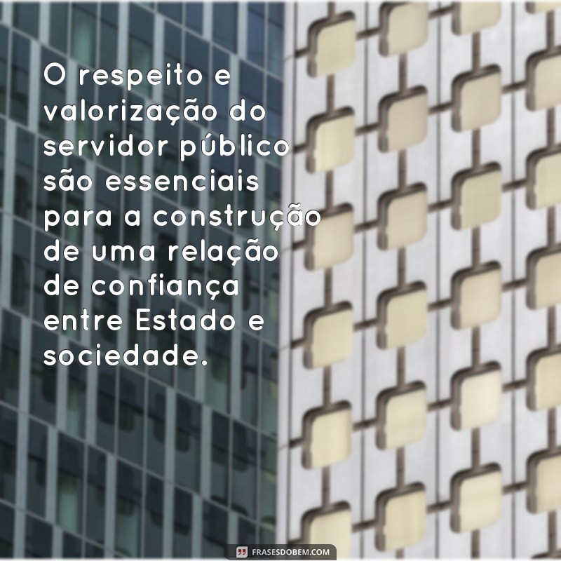 Descubra as melhores frases de valorização para o servidor público e inspire-se a reconhecer sua importância 