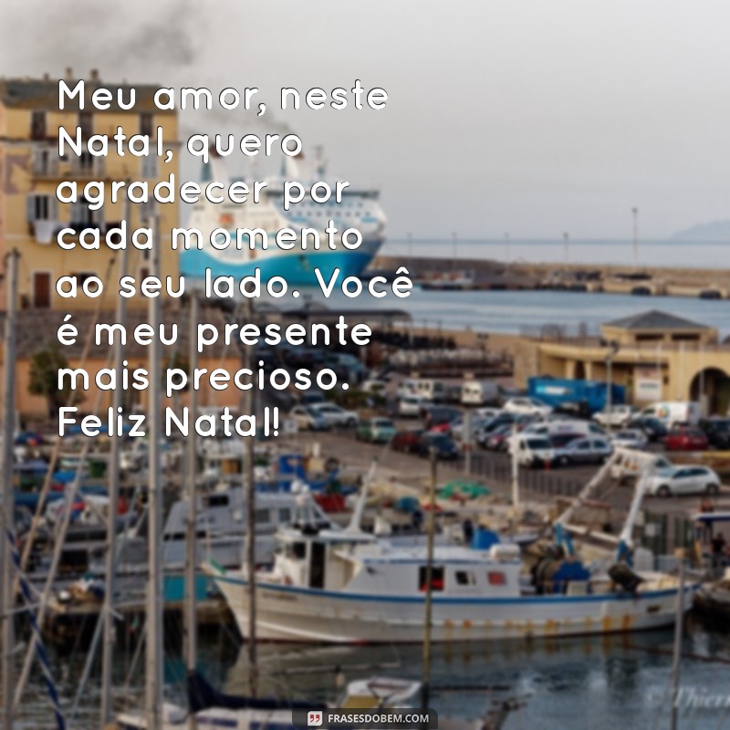 mensagem de feliz natal para o namorado Meu amor, neste Natal, quero agradecer por cada momento ao seu lado. Você é meu presente mais precioso. Feliz Natal!