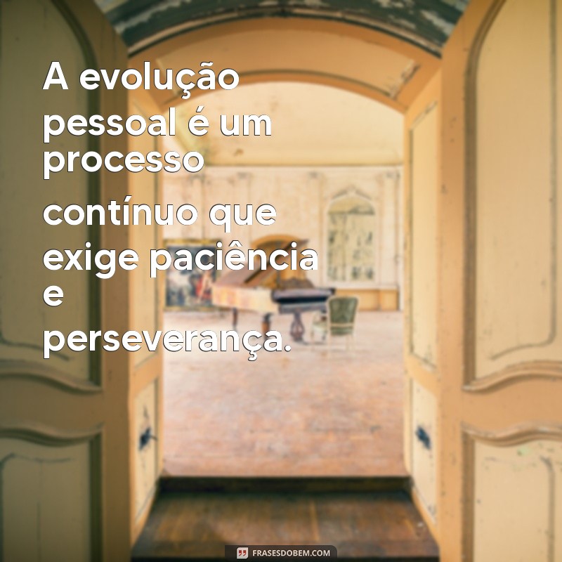 Transforme Sua Vida: 20 Frases Inspiradoras para a Evolução Pessoal 