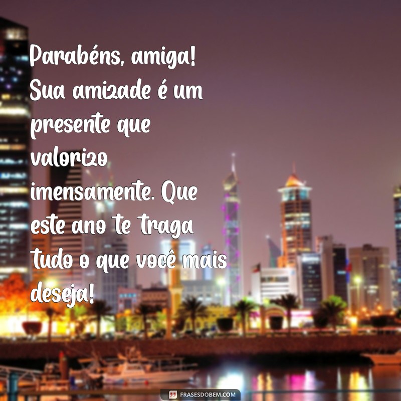 Mensagens Emocionantes de Aniversário para Celebrar sua Melhor Amiga 