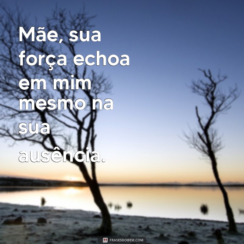 Frases Emocionantes para Honrar a Saudade da Mãe 