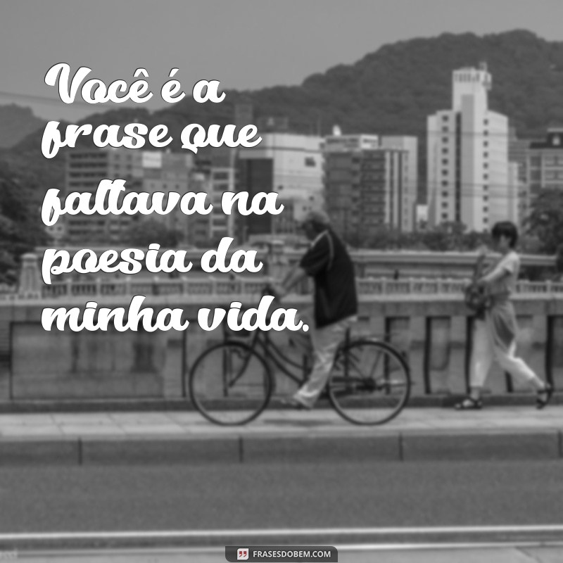 Frases Românticas para Casais: Declare Seu Amor com Palavras 