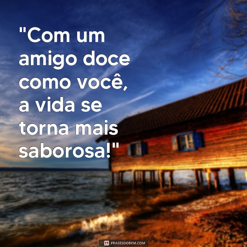 frases amigo doce 