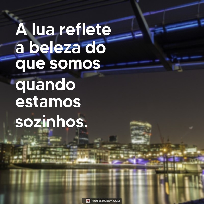 Frases Encantadoras para Celebrar a Beleza da Lua 