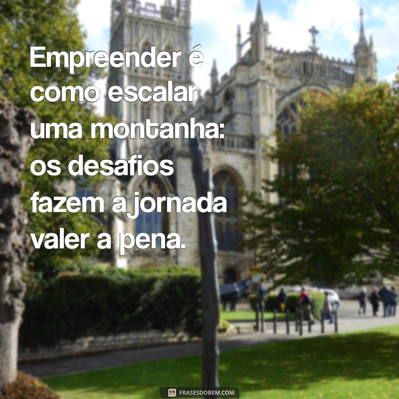 Frases Inspiradoras sobre Empreendedorismo: Motive-se para o Sucesso 