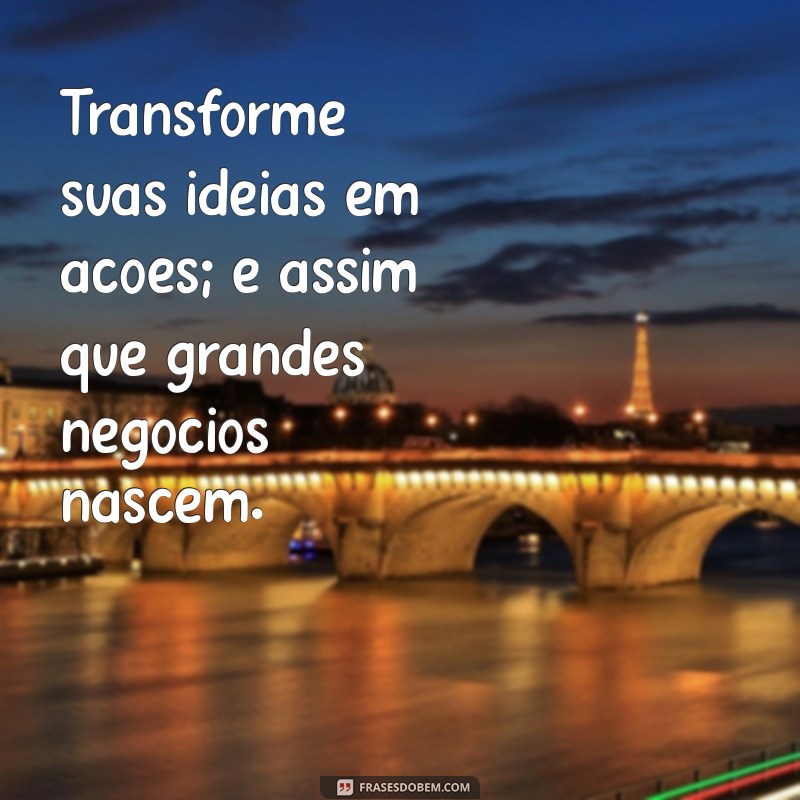 Frases Inspiradoras sobre Empreendedorismo: Motive-se para o Sucesso 