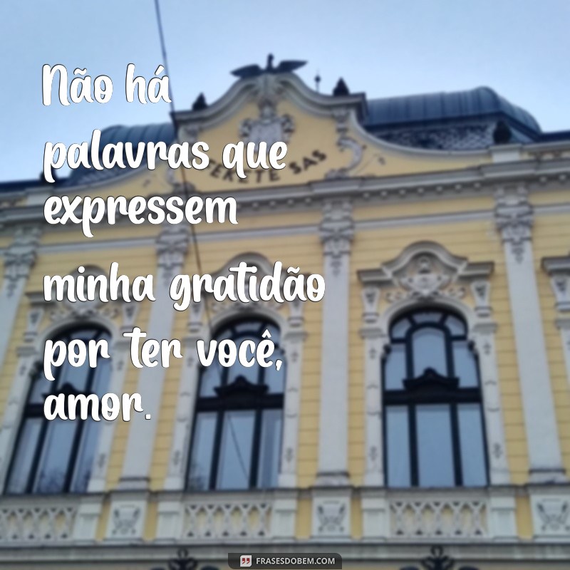 10 Maneiras de Expressar Gratidão pelo Amor da Sua Vida 