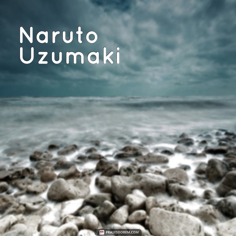 uzumaki personagens Naruto Uzumaki