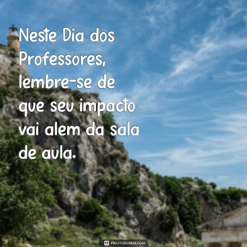 Mensagem Inspiradora para o Dia dos Professores: Celebre e Agradeça! 