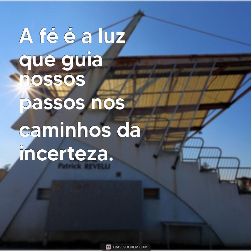 Frases Inspiradoras para Cultivar a Fé e a Esperança 