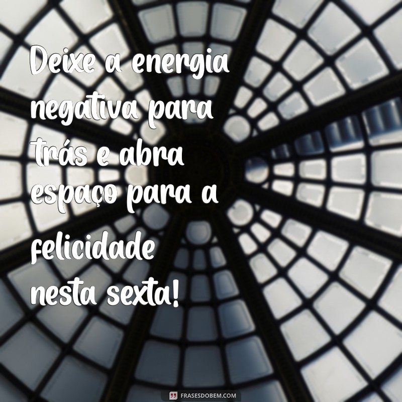 Frases Inspiradoras para Celebrar a Sexta-feira: Comece o Fim de Semana com Positividade 