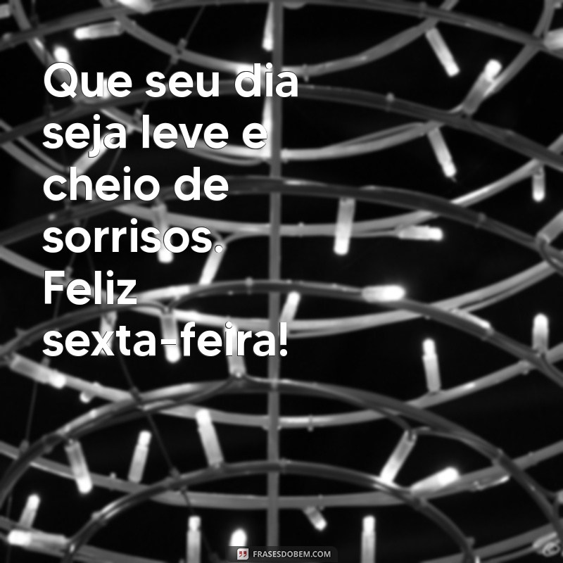 Frases Inspiradoras para Celebrar a Sexta-feira: Comece o Fim de Semana com Positividade 