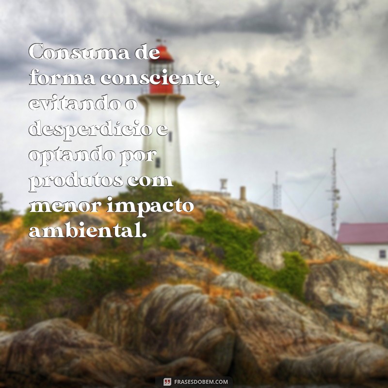 23 frases inspiradoras para preservar o meio ambiente e salvar o planeta 