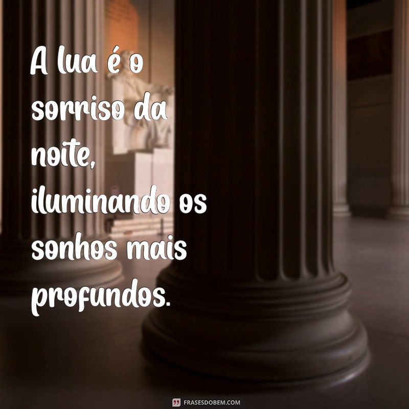 frases sobre a lua linda A lua é o sorriso da noite, iluminando os sonhos mais profundos.