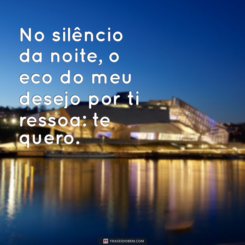 As Melhores Frases de Te Quero para Expressar Seus Sentimentos 