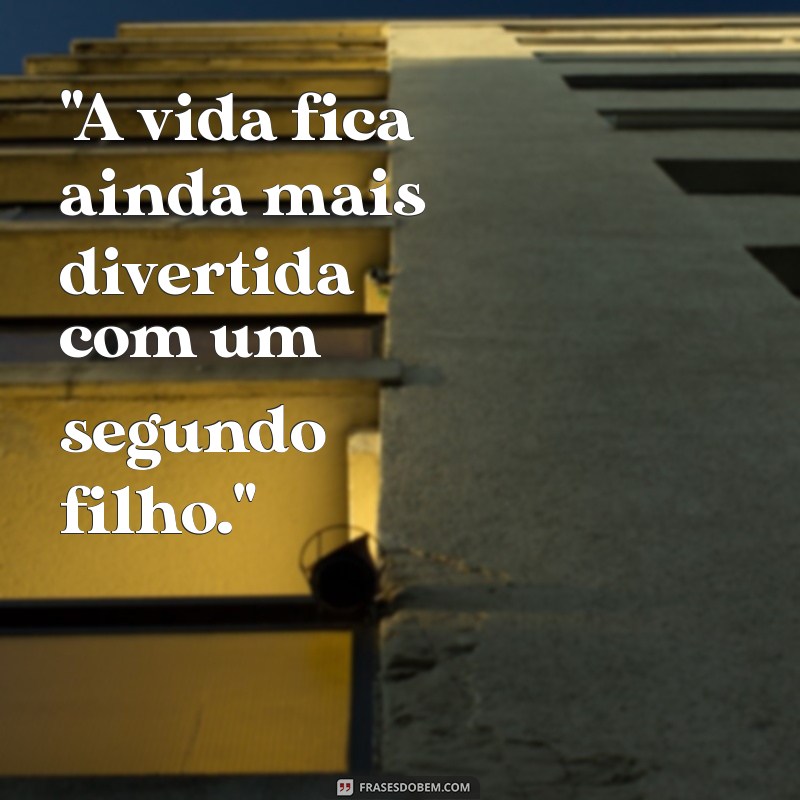 frases para segundo filho 