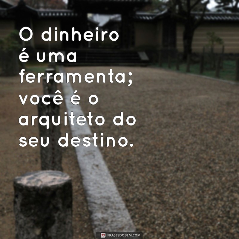 Frases Inspiradoras de Riqueza: Aprenda com os Mestres do Sucesso 