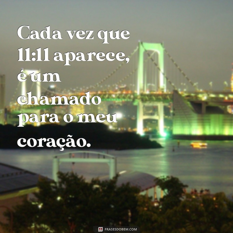 11 Frases Inspiradoras para Atração e Reflexão no 11:11 