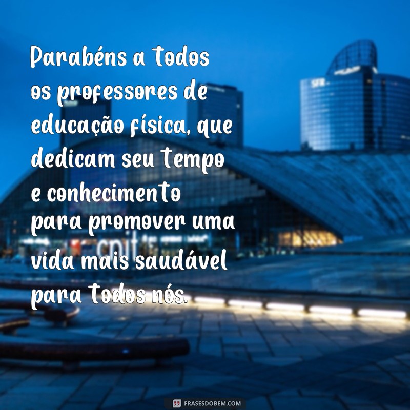 Descubra as melhores frases para homenagear o Dia do Professor de Educação Física! 