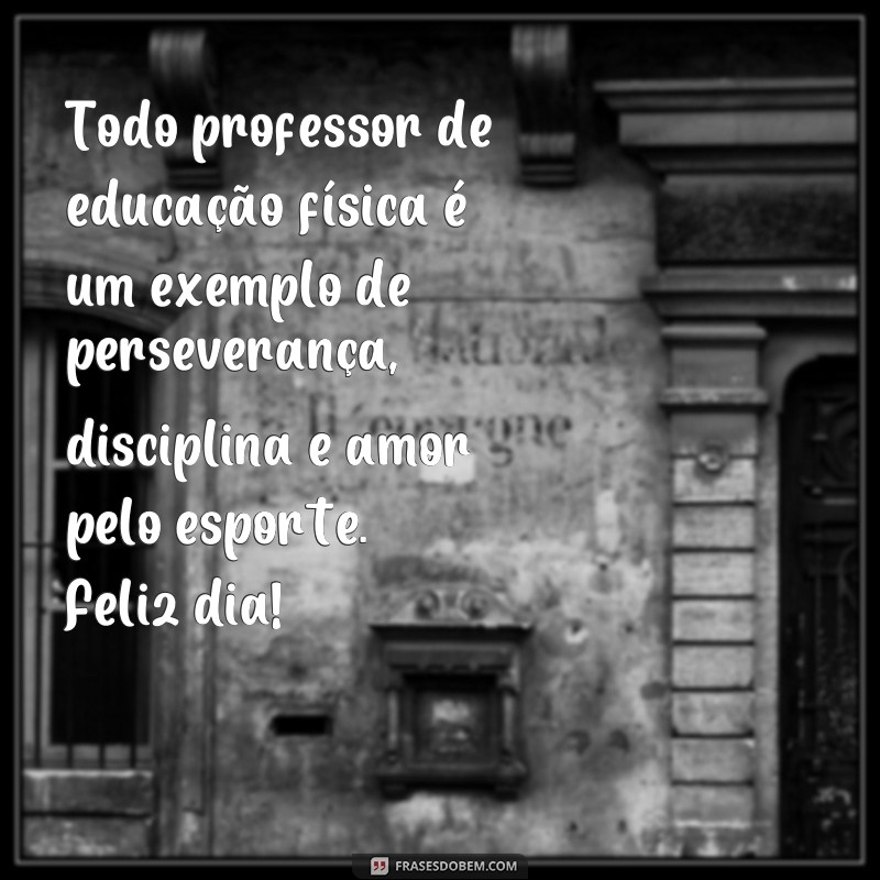 Descubra as melhores frases para homenagear o Dia do Professor de Educação Física! 