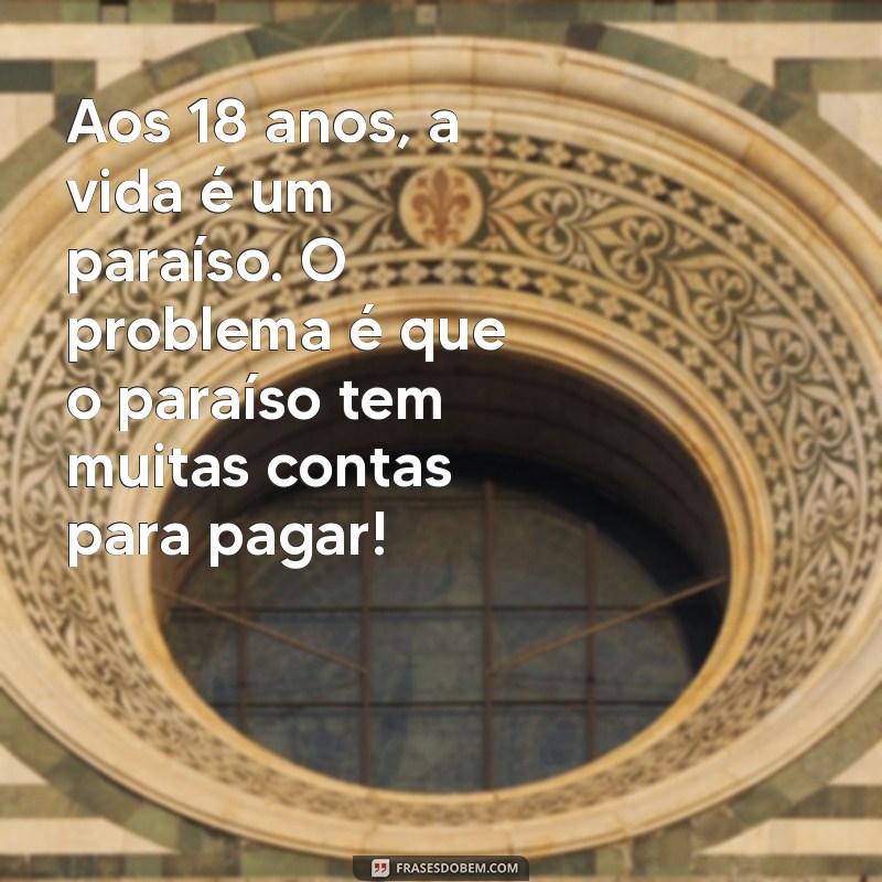 As Melhores Frases Engraçadas para Celebrar os 18 Anos 