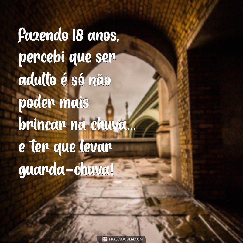 As Melhores Frases Engraçadas para Celebrar os 18 Anos 