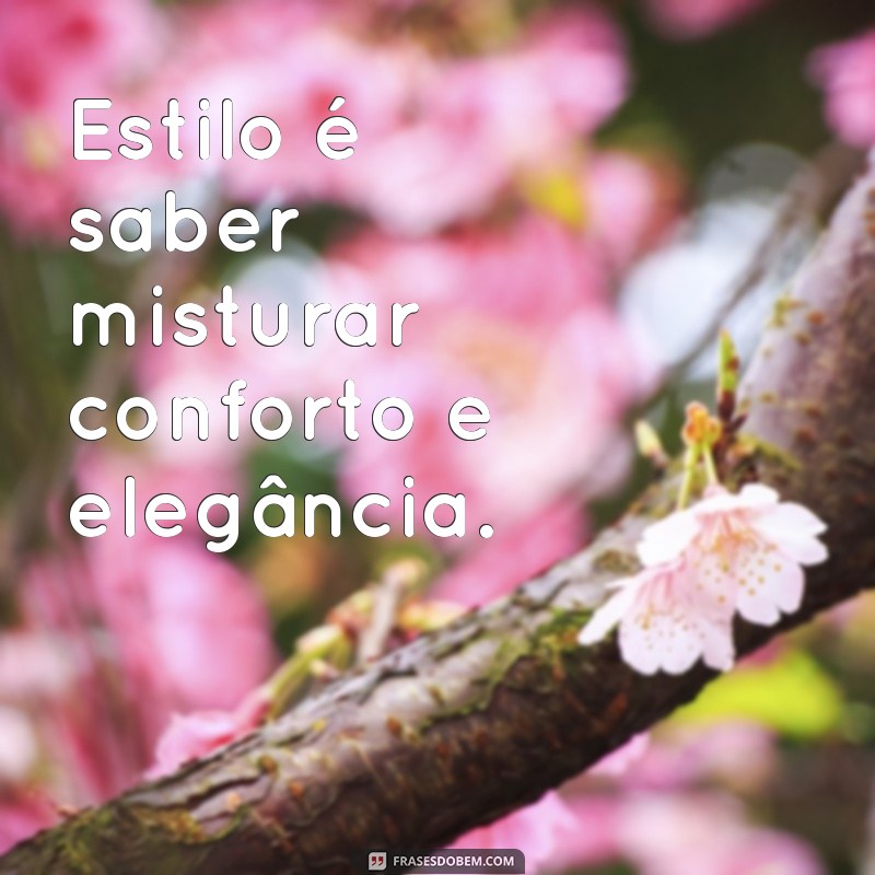 Frases Inspiradoras para Transformar Seus Looks: Estilo e Criatividade em Palavras 