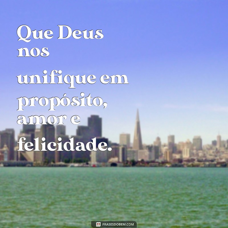 Deus Abençoe Nossa União: Frases Inspiradoras para Celebrar o Amor 