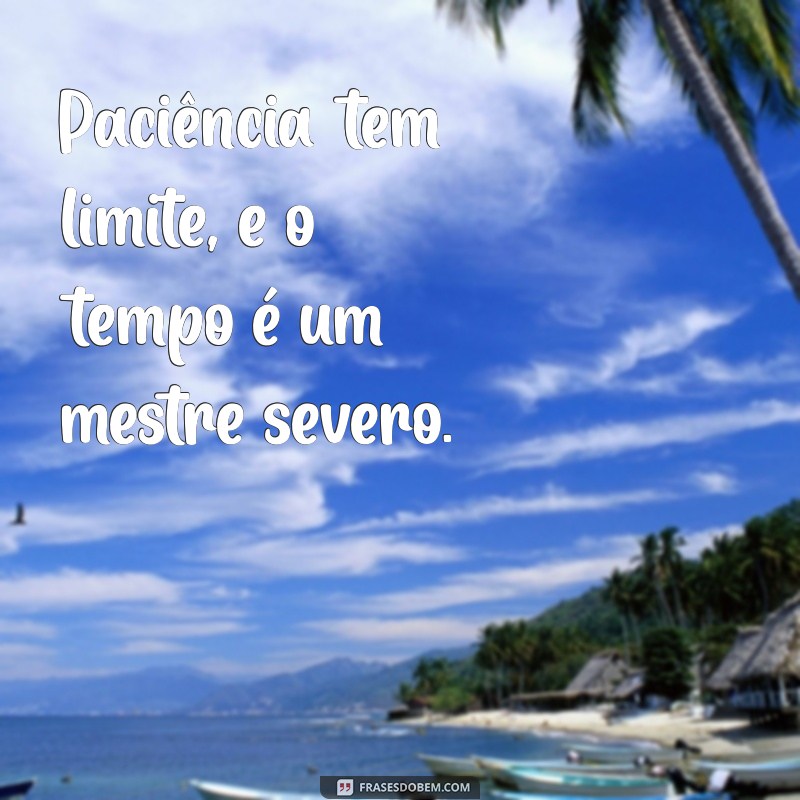 Entenda Por Que a Paciência Tem Limite: Reflexões e Dicas para Lidar com a Frustração 