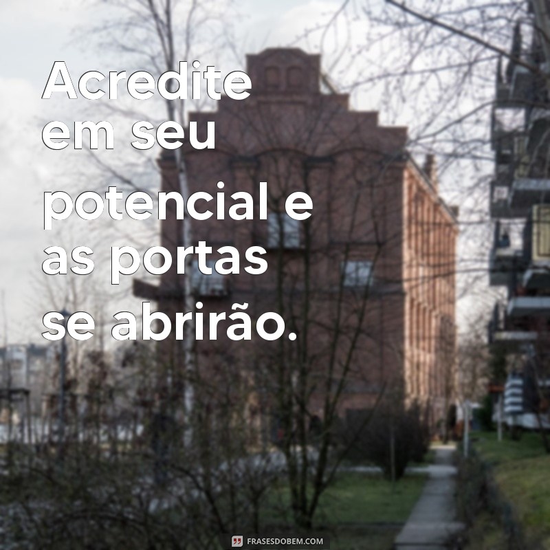 Frases Inspiradoras para Impulsionar seu Crescimento Pessoal e Profissional 