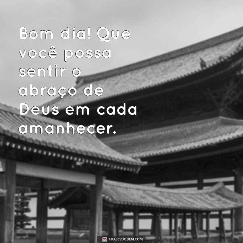 Bom Dia! Inspire-se com Mensagens de Fé para um Final de Semana Abençoado 