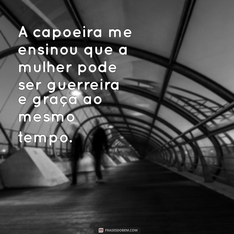 Empoderamento e Arte: Frases Inspiradoras de Capoeira Feminina 