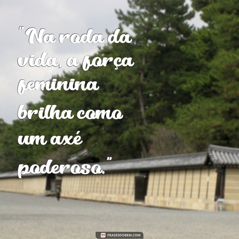 frases de capoeira feminina 