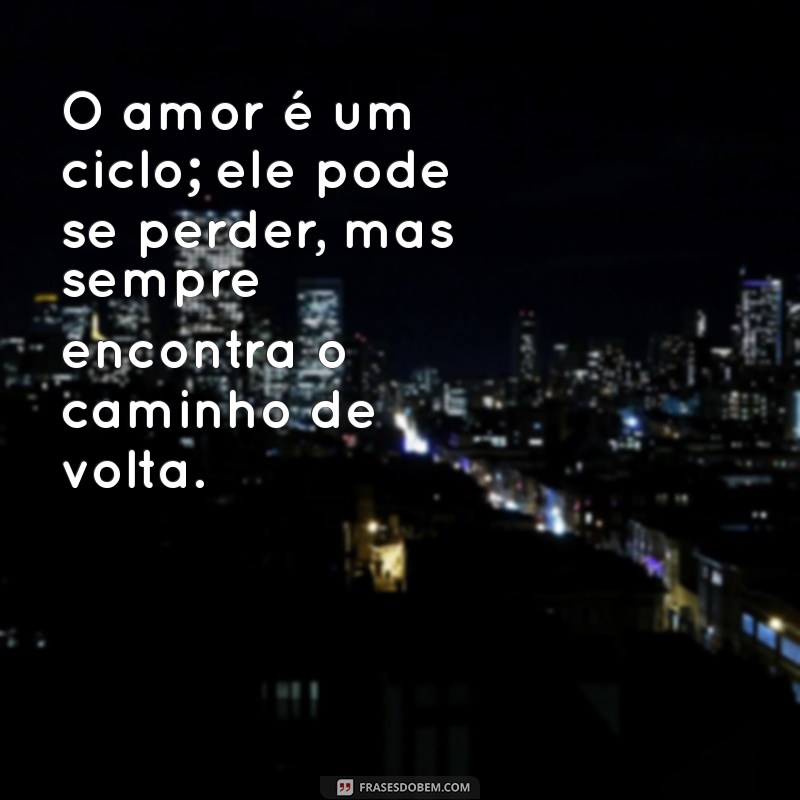 Frases Emocionantes para Celebrar o Reencontro com um Amor do Passado 