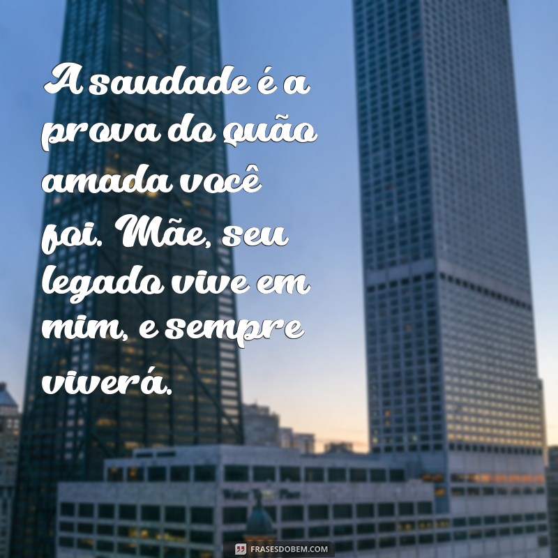 Como Lidar com a Saudade da Mãe: Mensagens Tocantes para Honrar sua Memória 