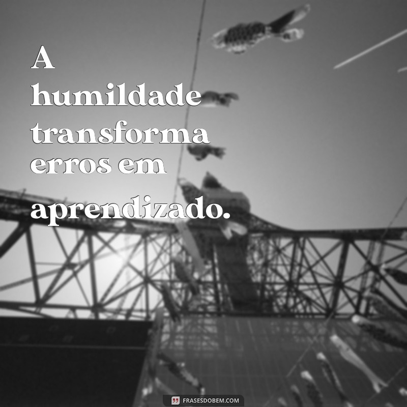 Frases Curtas de Humildade para Inspirar e Refletir 