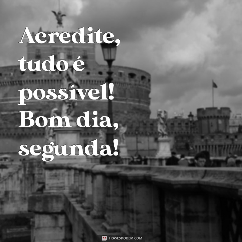 Bom Dia, Segunda: Como Começar a Semana com Energias Renovadas 