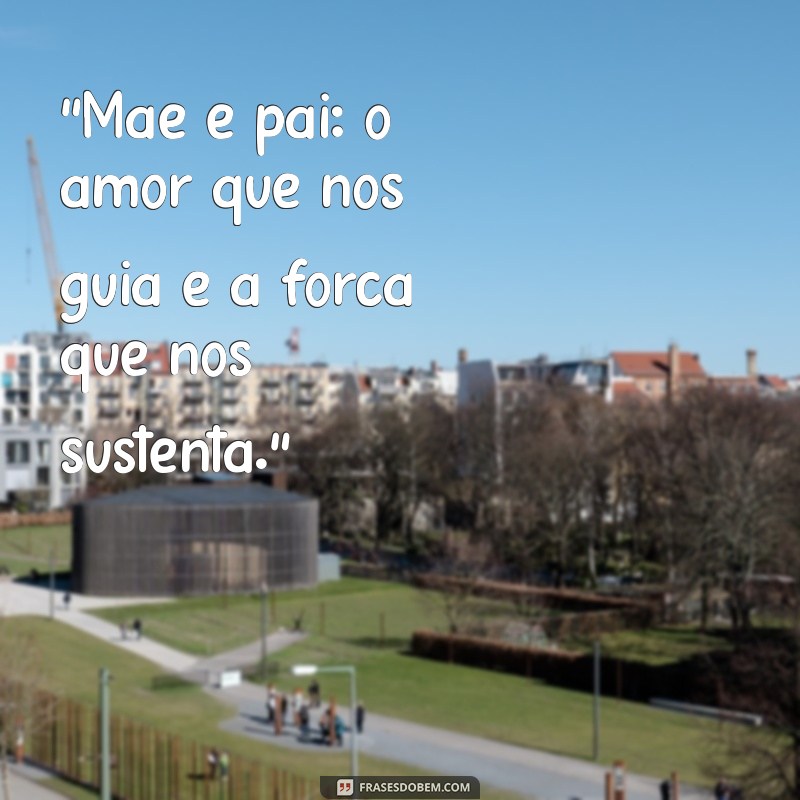 frases sobre pai e mae 