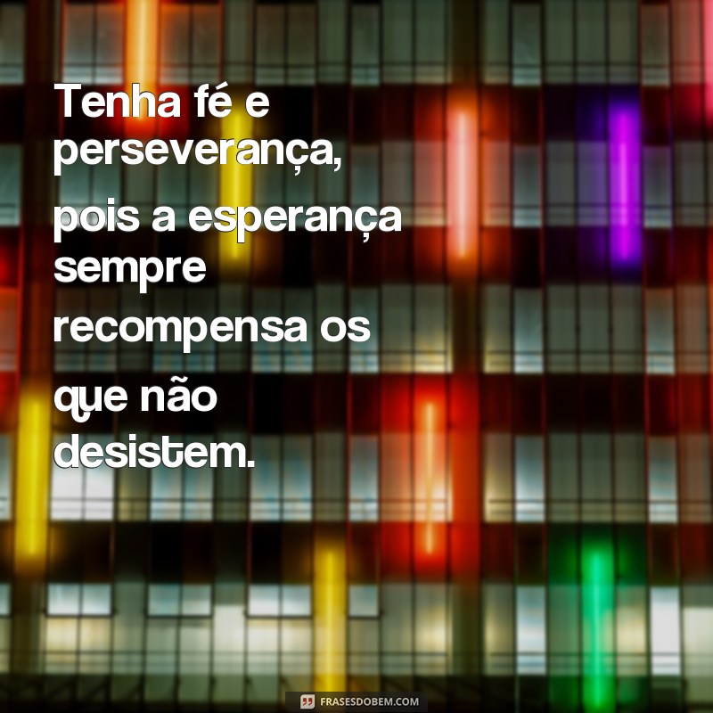 Descubra as melhores frases de fé e esperança para inspirar seu status 